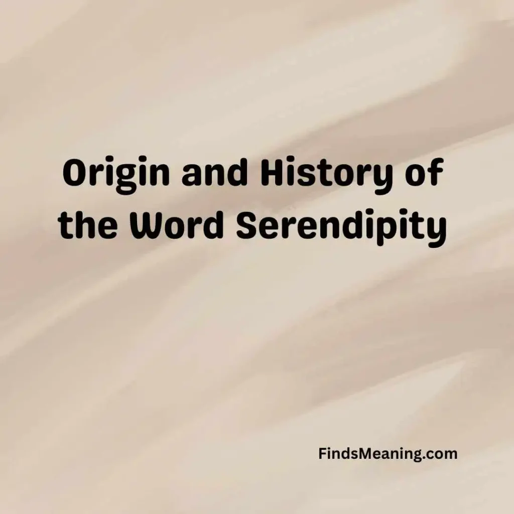 Origin and History of the Word Serendipity