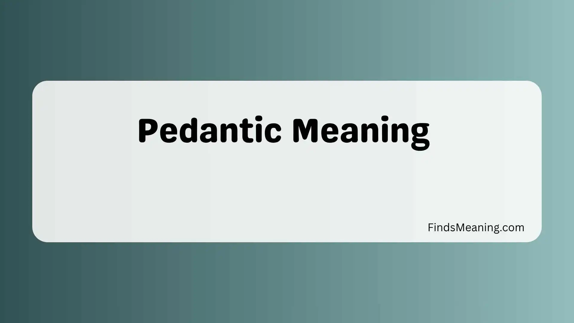 Pedantic Meaning