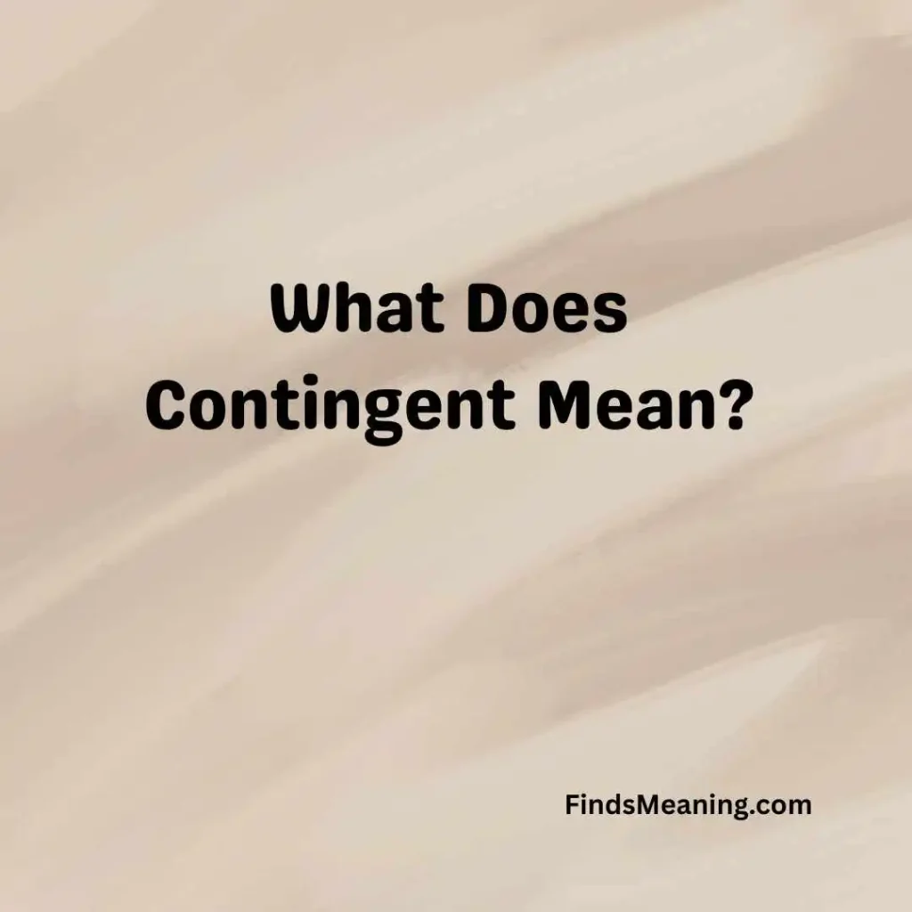 What Does Contingent Mean