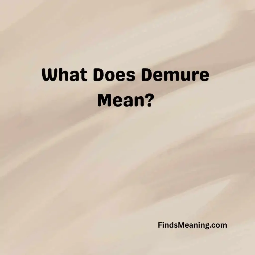 What Does Demure Mean