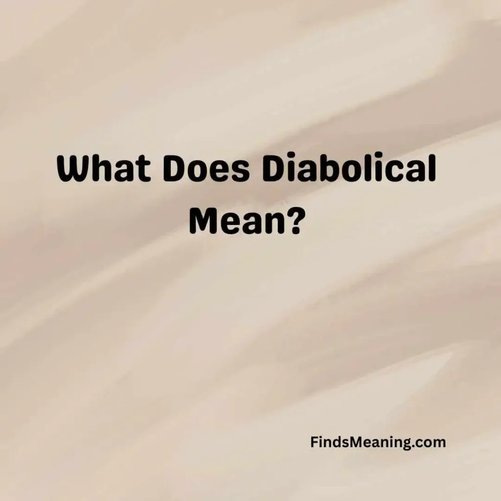 What Does Diabolical Mean