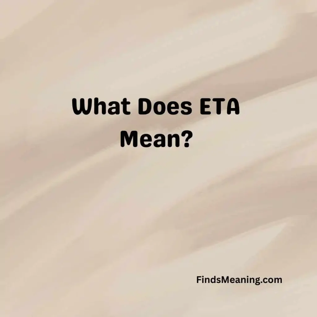 What Does ETA Mean