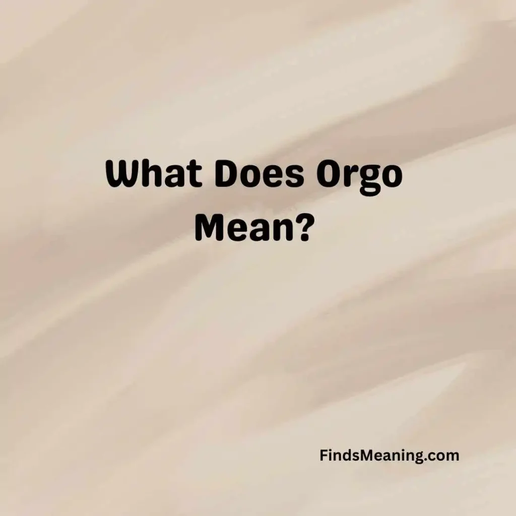 What Does Orgo Mean