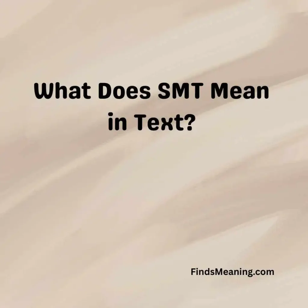 What Does SMT Mean in Text