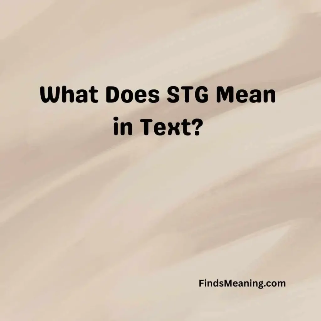 STG Meaning in Text Explained with Examples 2026