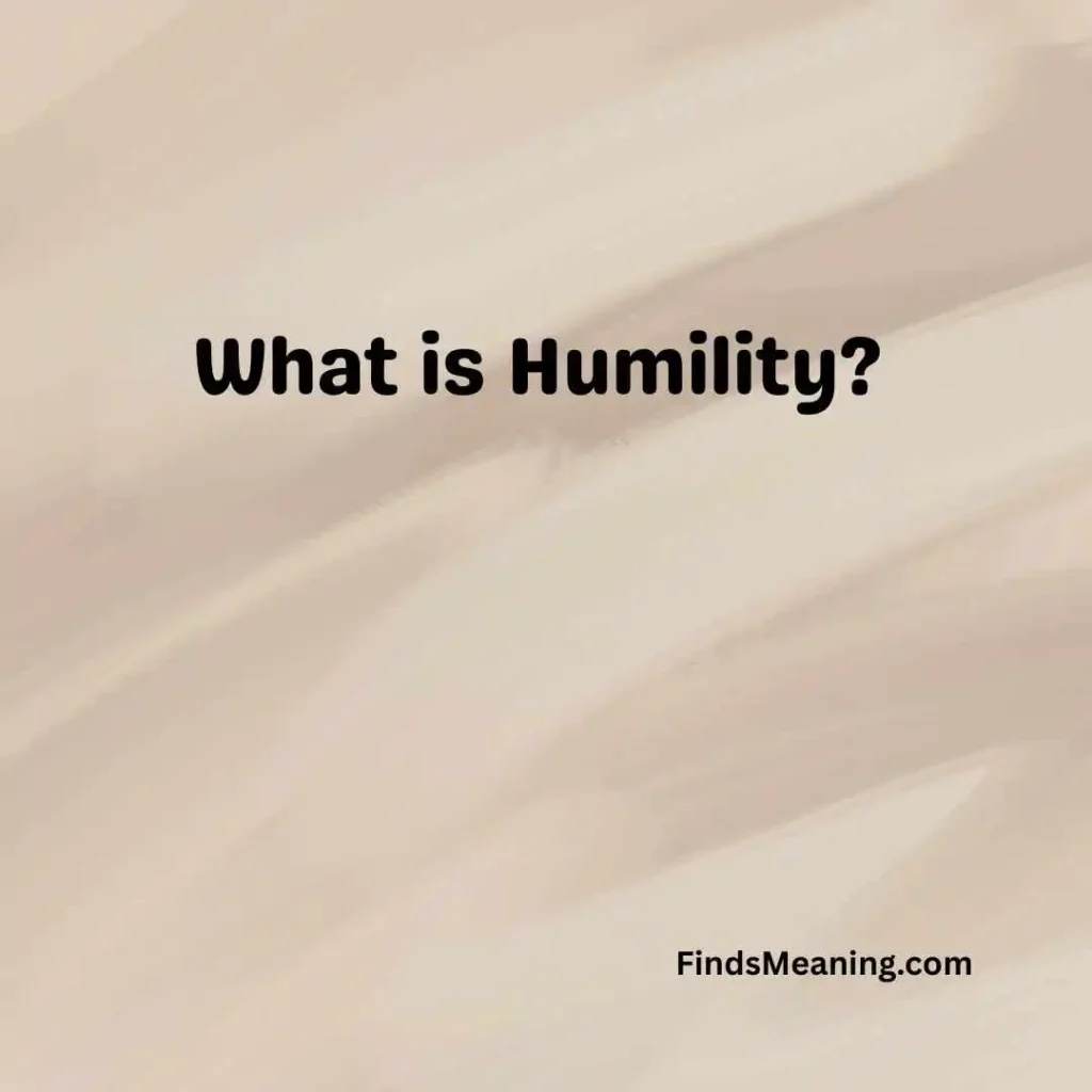 What is Humility