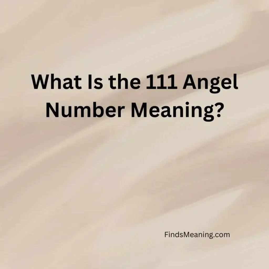 What Is the 111 Angel Number Meaning