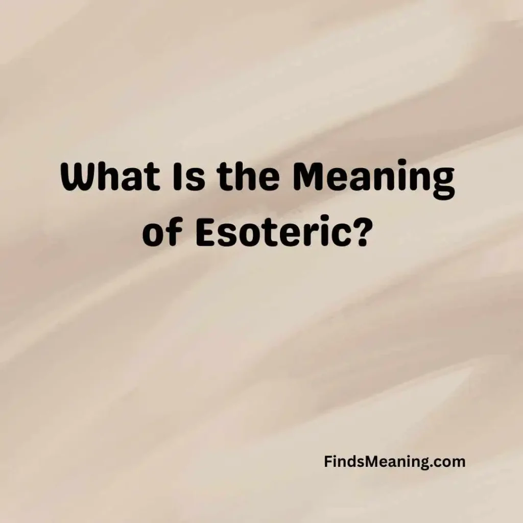 What Is the Meaning of Esoteric