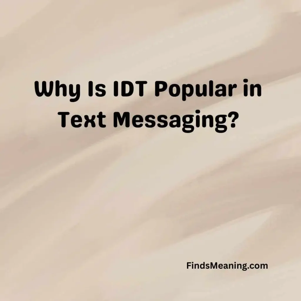 Why Is IDT Popular in Text Messaging